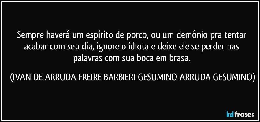 Quando a cabeça não pensa, impera o espírito de porco